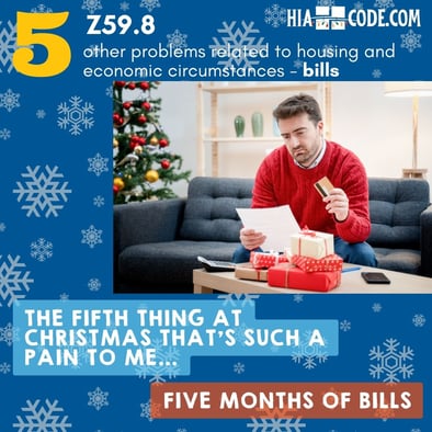 The 12 Pains of Christmas Day 5 Z59.8 other problems related to housing and economic circumstances - bills