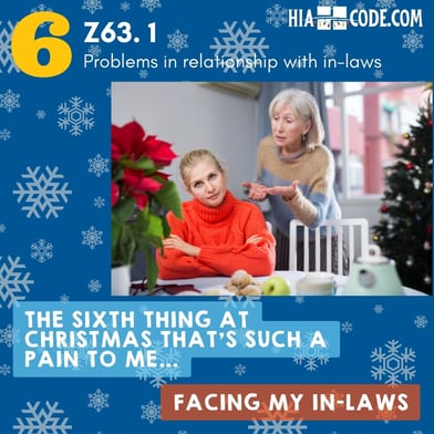 The 12 Pains of Christmas Day 6 Z63.1 Problems in relationship with in-laws