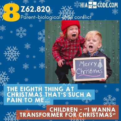 The 12 Pains of Christmas Day 8 Z62.820 Parent-biological child conflict